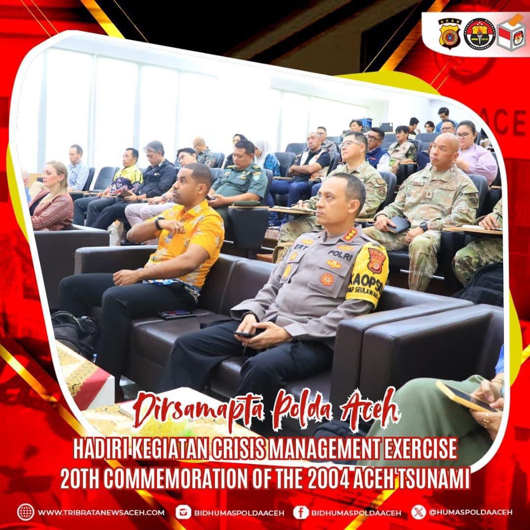Wakili Kapolda Aceh, Dirsamapta Polda Aceh Kombes Pol. Ery Apriyono Hadiri Kegiatan Crisis Management Exercise 20 Th Commemoration Of The 2004 Aceh Tsunami