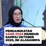 Pengangkatan CANS 2024 Diundur Sampai Oktober 2025, Ini Alasannya!