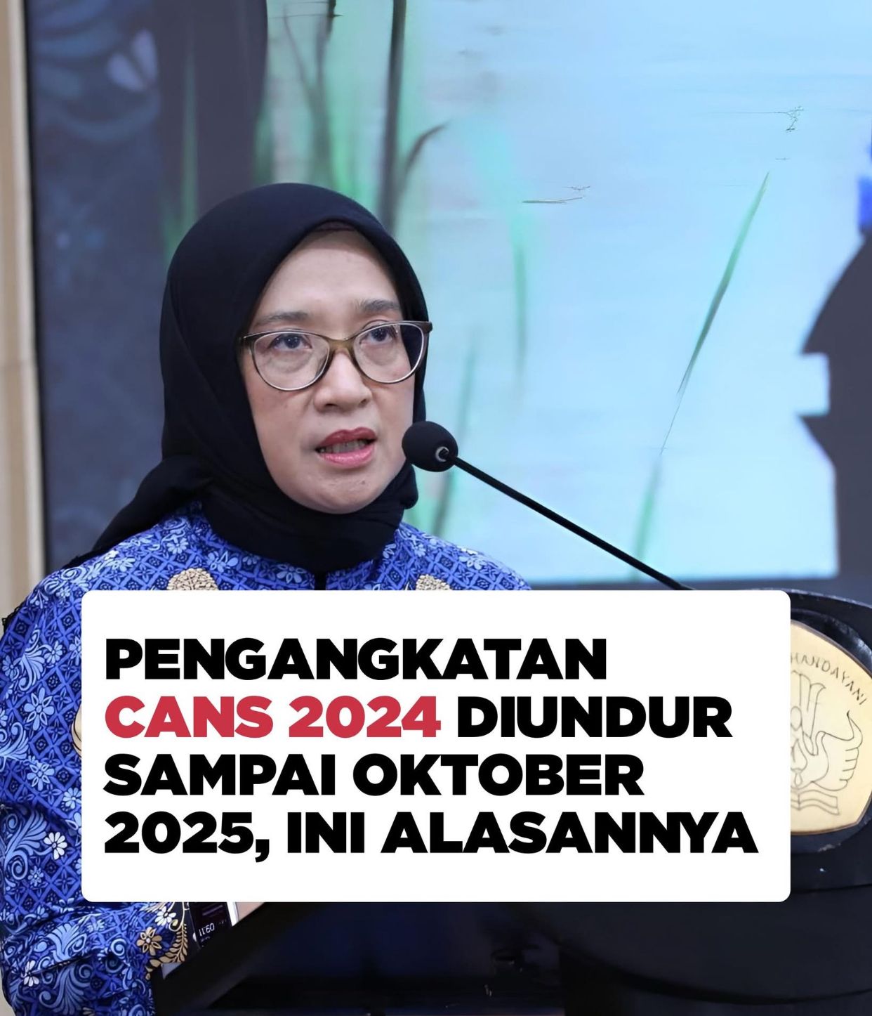 Pengangkatan CANS 2024 Diundur Sampai Oktober 2025, Ini Alasannya!