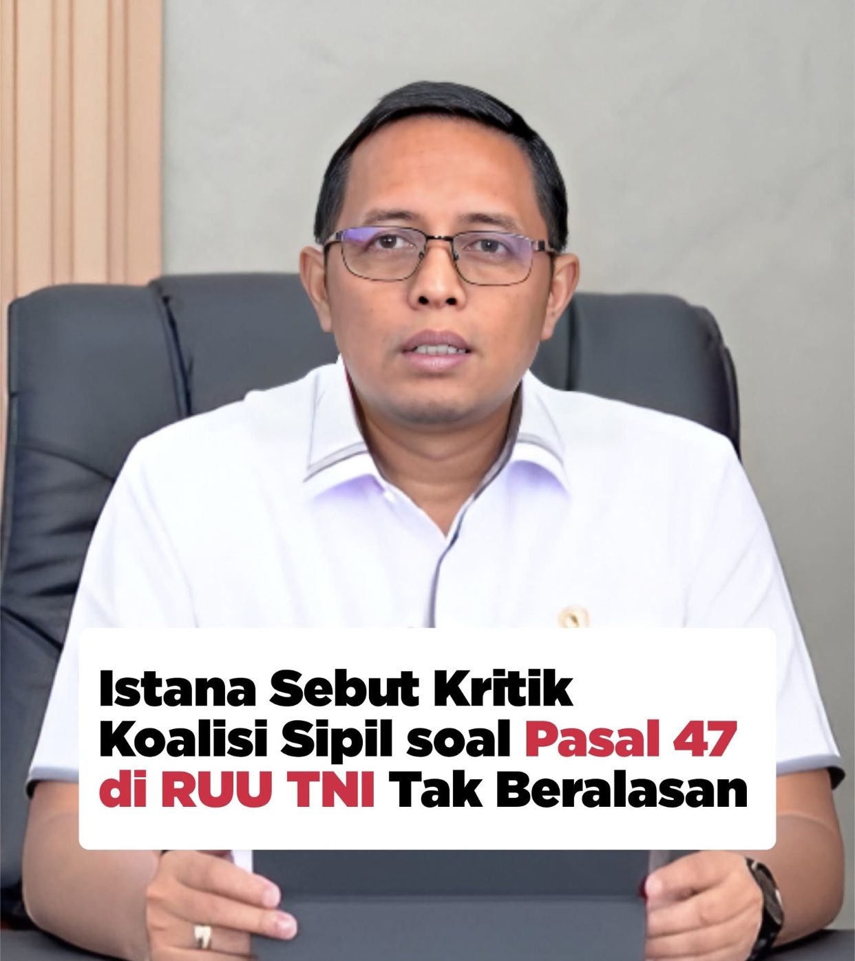 Istana Sebut Kritik Koalisi Sipil Soal Pasal 47 di RUU TNI Tak Beralasan